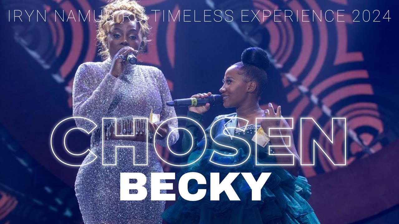 Chosen Becky - Live In Concert - Iryn Namubiru Timeless Experience - 2024 - Mrs Sekajja