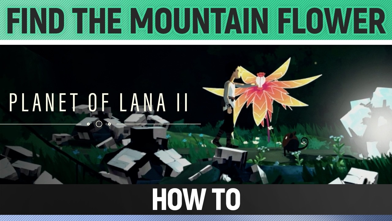 Planet of Lana 2 - Find the Mountain Flower - How to (Chapter 3)