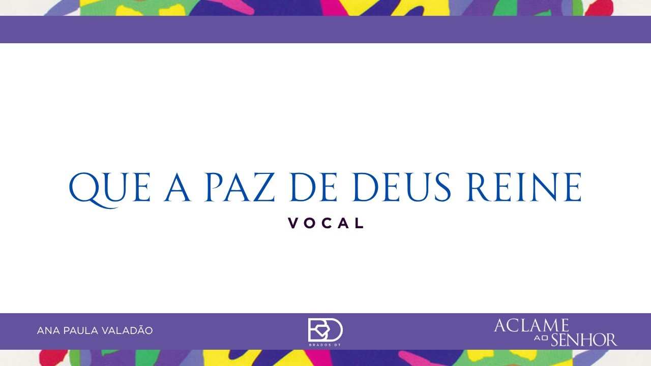 QUE A PAZ DE DEUS REINE (VOCAL) - DIANTE DO TRONO - ANA PAULA VALAD&Atilde;O