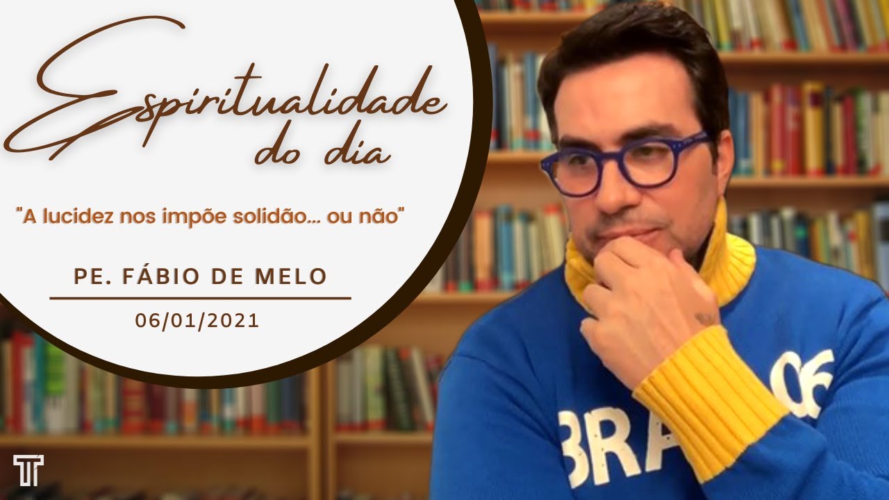 Espiritualidade do Dia com Padre Fábio de Melo [06/01/2021]