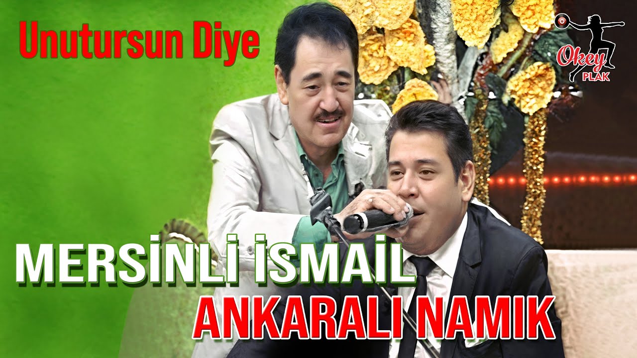 Mersinli ismail - Ankaralı Namık - Unutursun Diye