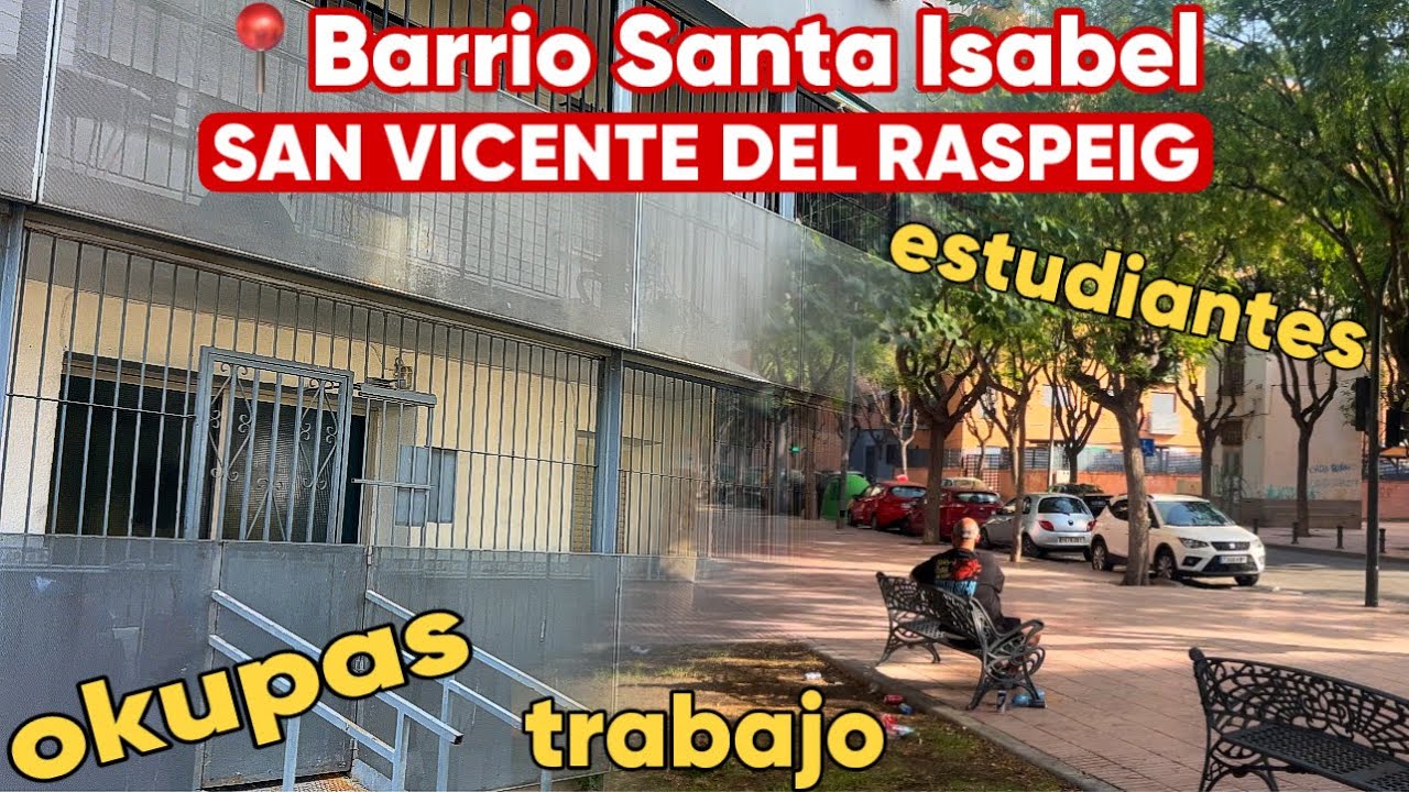 Санта-Исабель – Район с скваттерами и студентами?! #sanvicentedelraspeig #emigrarconana