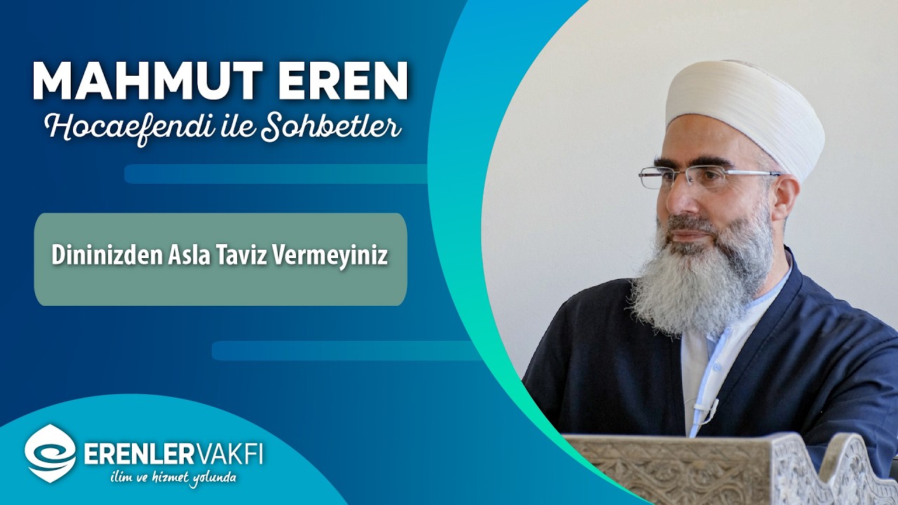 Dininizden Asla Taviz Vermeyiniz | Sohbetler - 21.01.2026