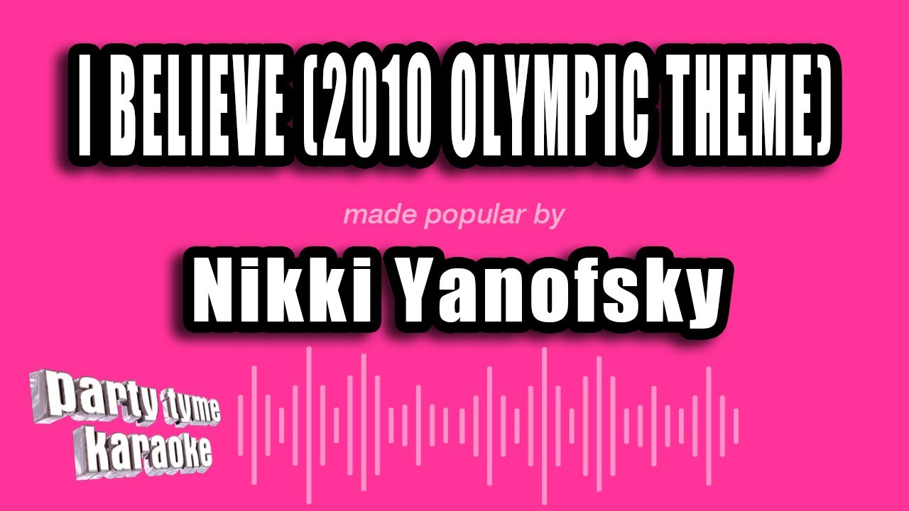 Nikki Yanofsky - I Believe (2010 Olympic Theme) (Karaoke Version)