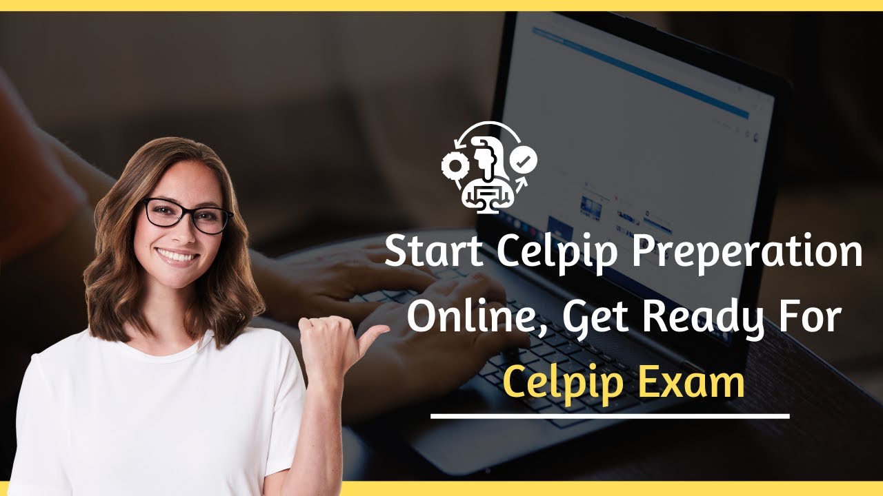 Start Celpip Preperation Online, Get Ready For Celpip Exam