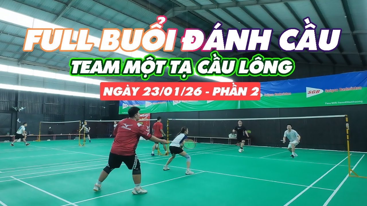 [FULL] -  BUỔI ĐÁNH CẦU NHÓM MỘT TẠ CẦU LÔNG NGÀY 23/01/26 -phần 2 #caulong #mottacaulong