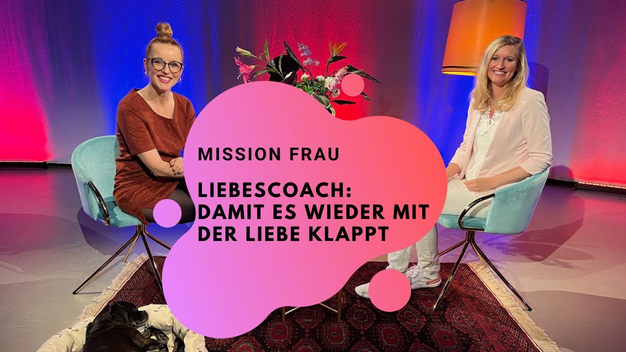 Mission FRAU &ndash; Folge 37: Liebescoaching &ndash; Damit es (wieder) mit der Liebe klappt