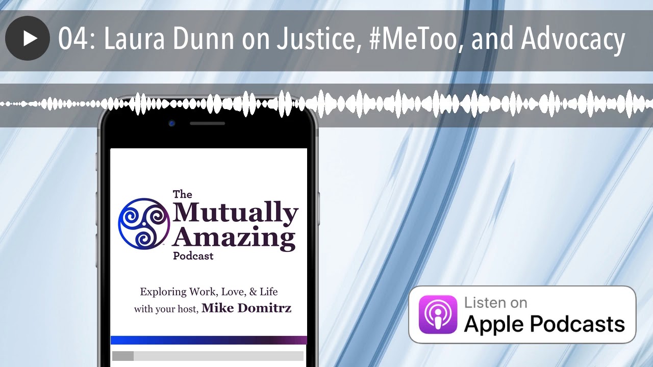 04: Laura Dunn on Justice, #MeToo, and Advocacy