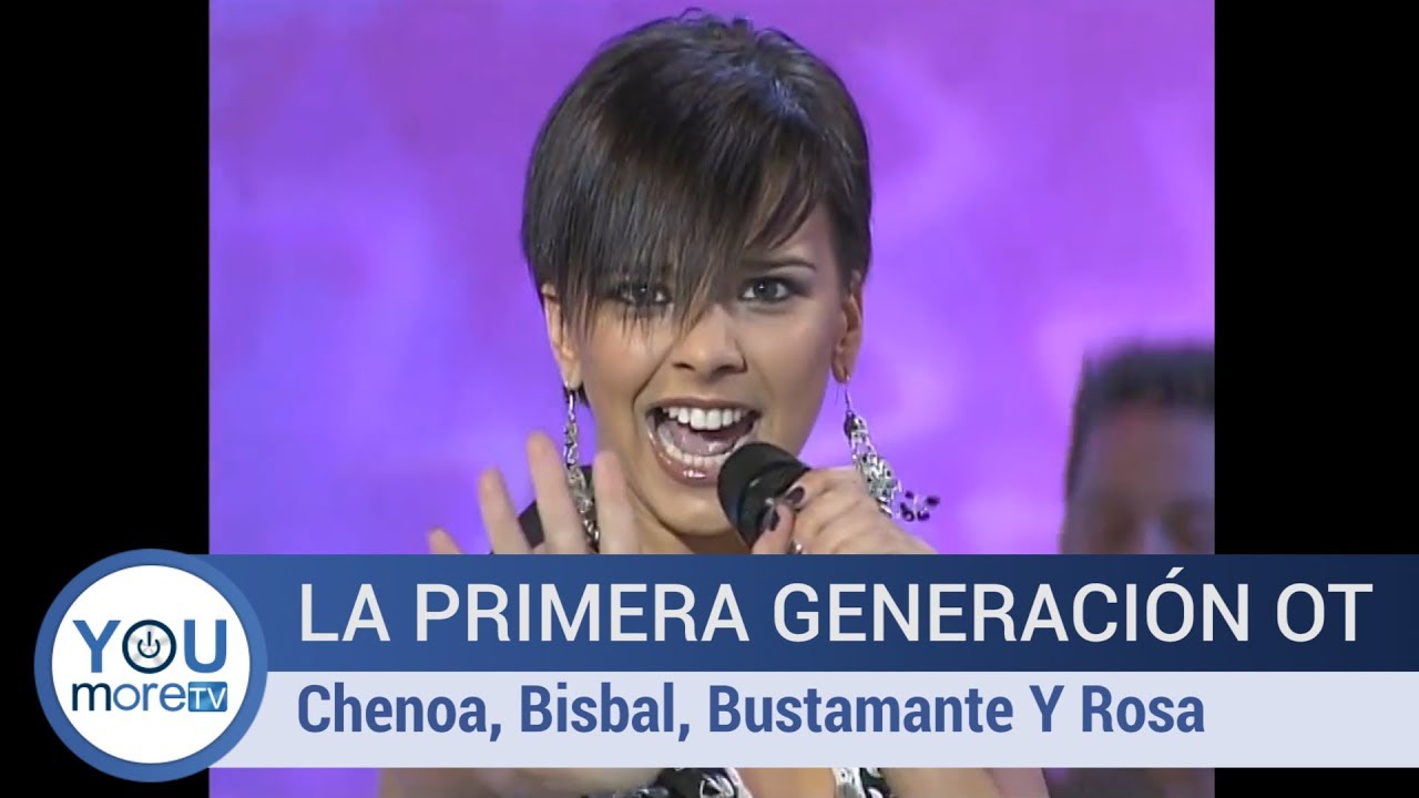 PRIMERA GENERACIÓN OT: Chenoa, Bisbal, Bustamante Y Rosa