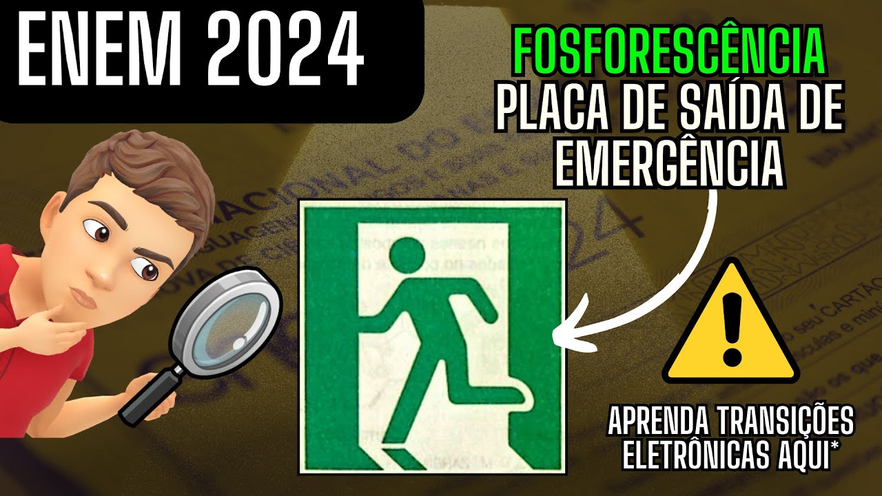 ENEM 2024 | AS PLACAS QUE INDICAM SAÍDA DE EMERGÊNCIA BRILHAM NO ESCURO| FOSFORECÊNCIA | OUSEQUIMICA