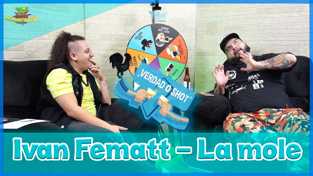 Verdad o Shot - EP 38 - Ivan Fematt - La Mole