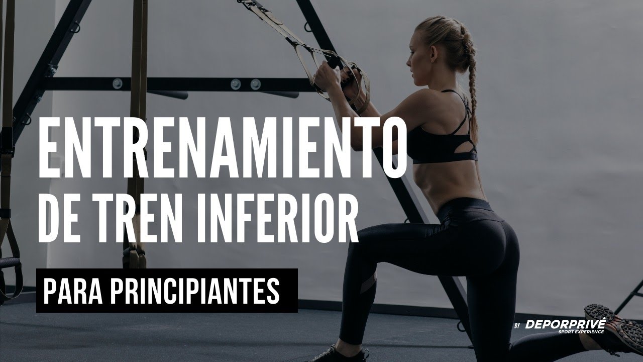 Entrenamiento de Tren Inferior para principiantes - DEPORPRIVÉ Live Resistance