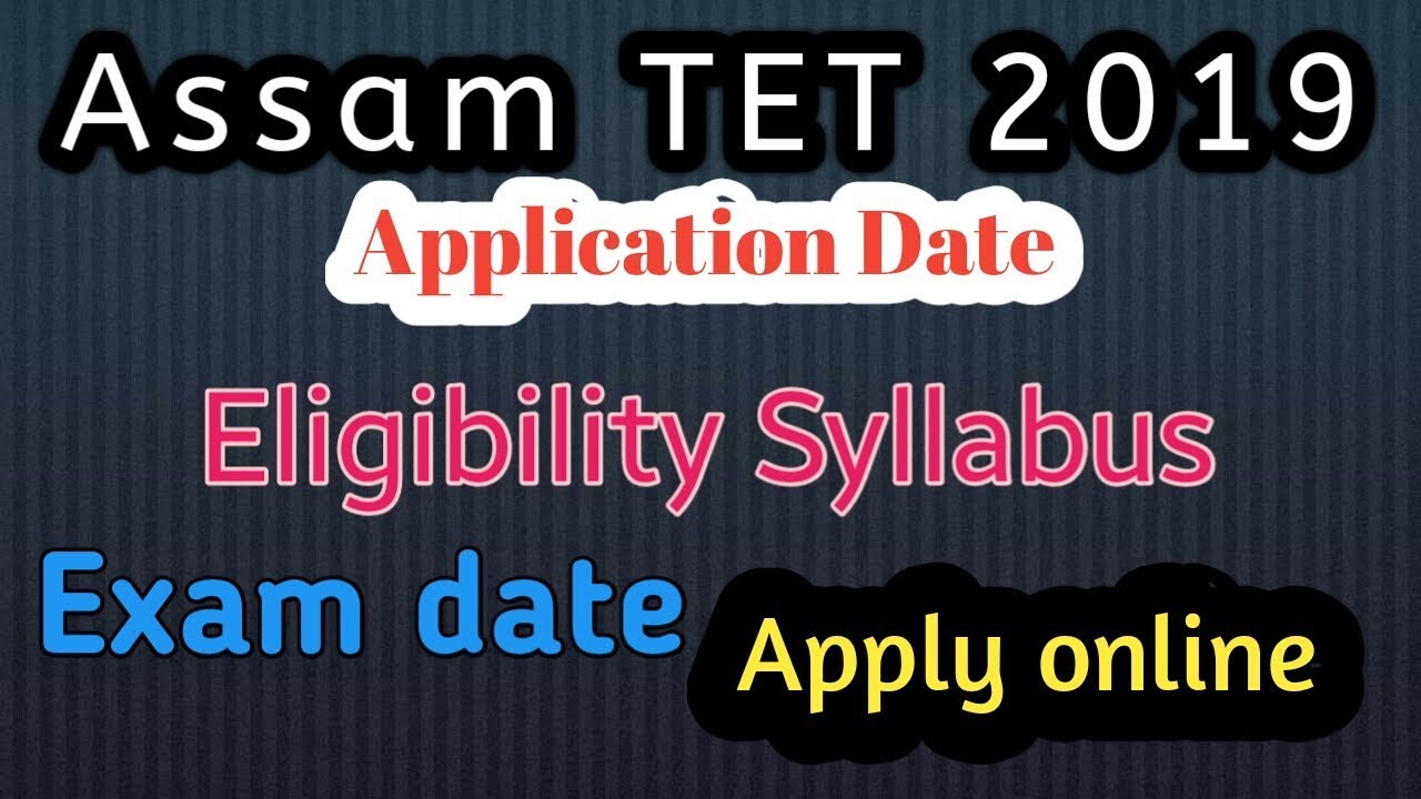 Assam tet 2019/Application date/eligibility Syllabus /Exam date/apply online / Assam tech news