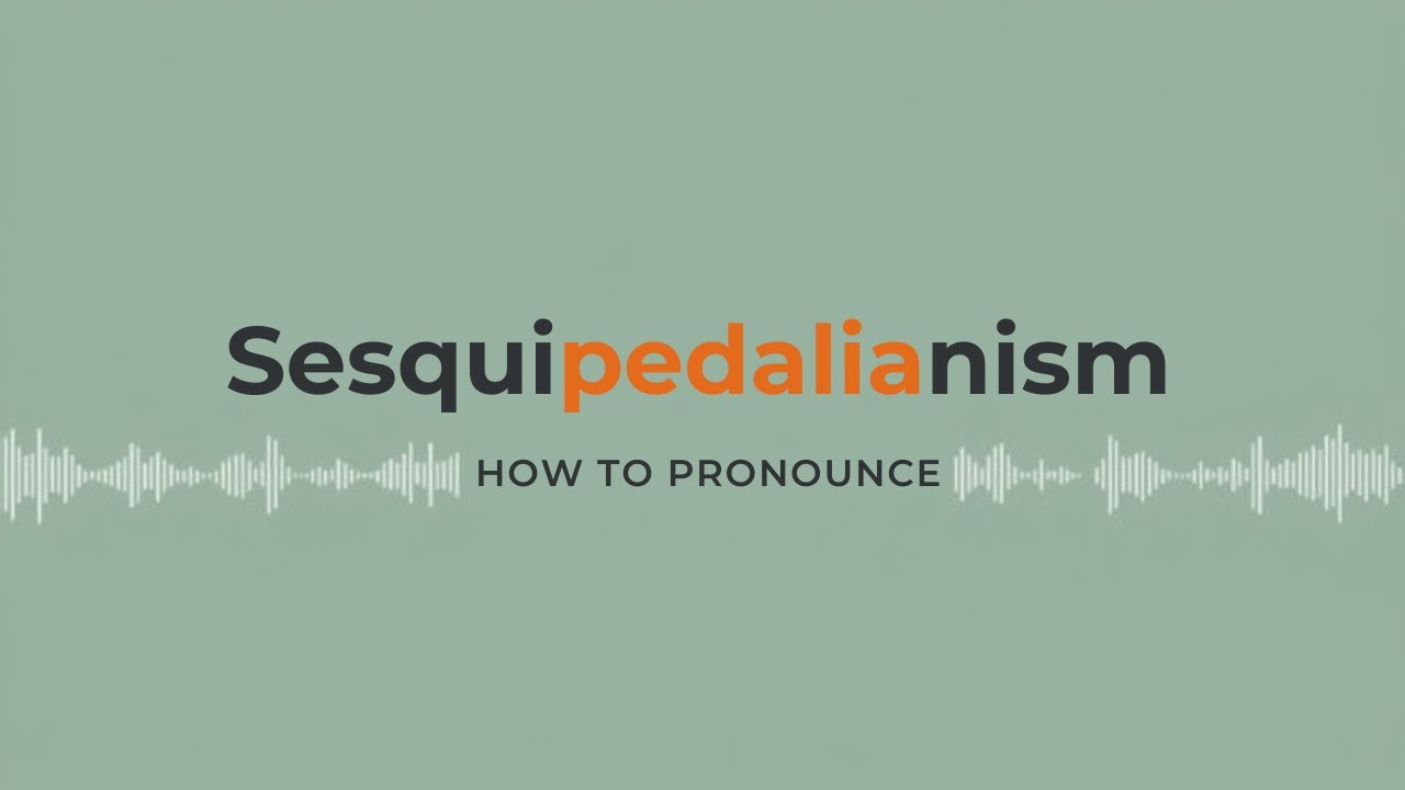 How To Pronounce Sesquipedalianism