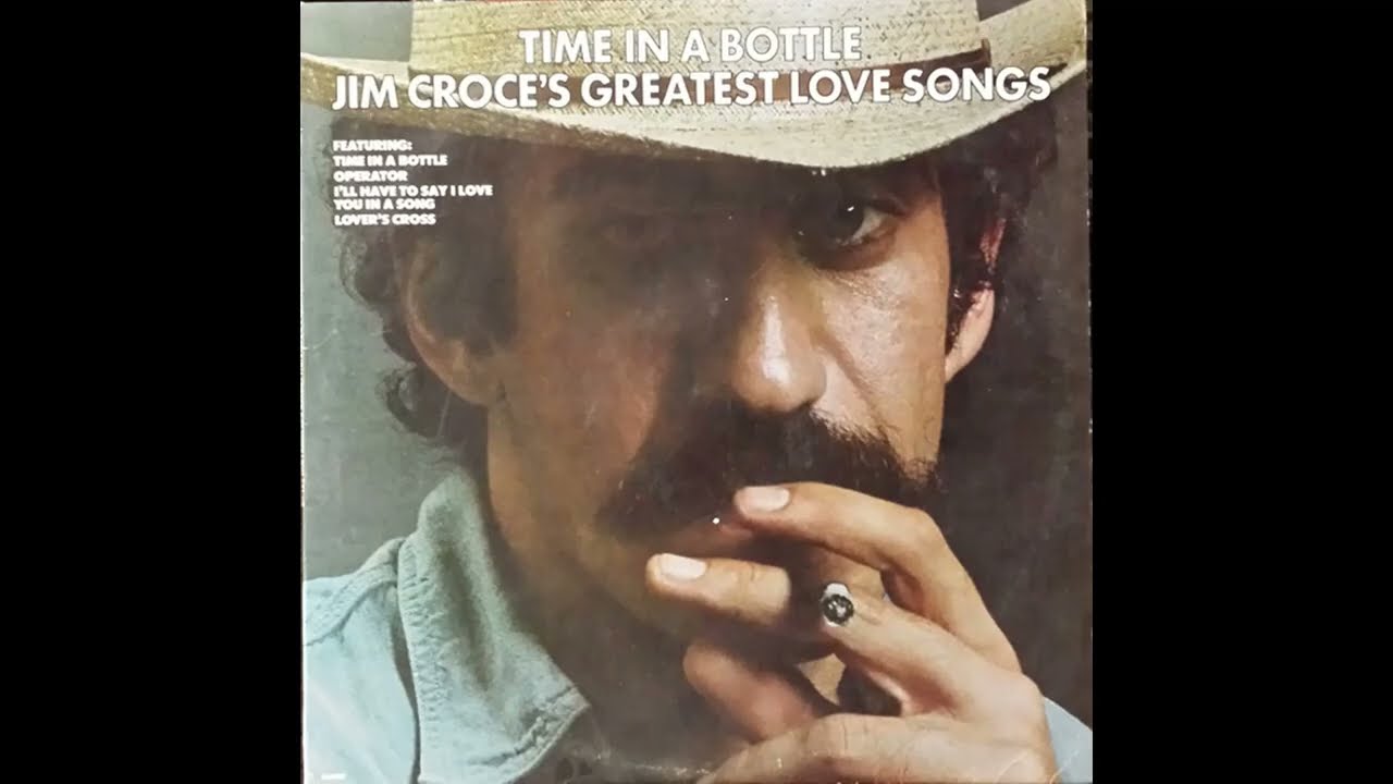 Jim Croce - Time In A Bottle (JC's) Greatest Love Songs (1976) 3/3