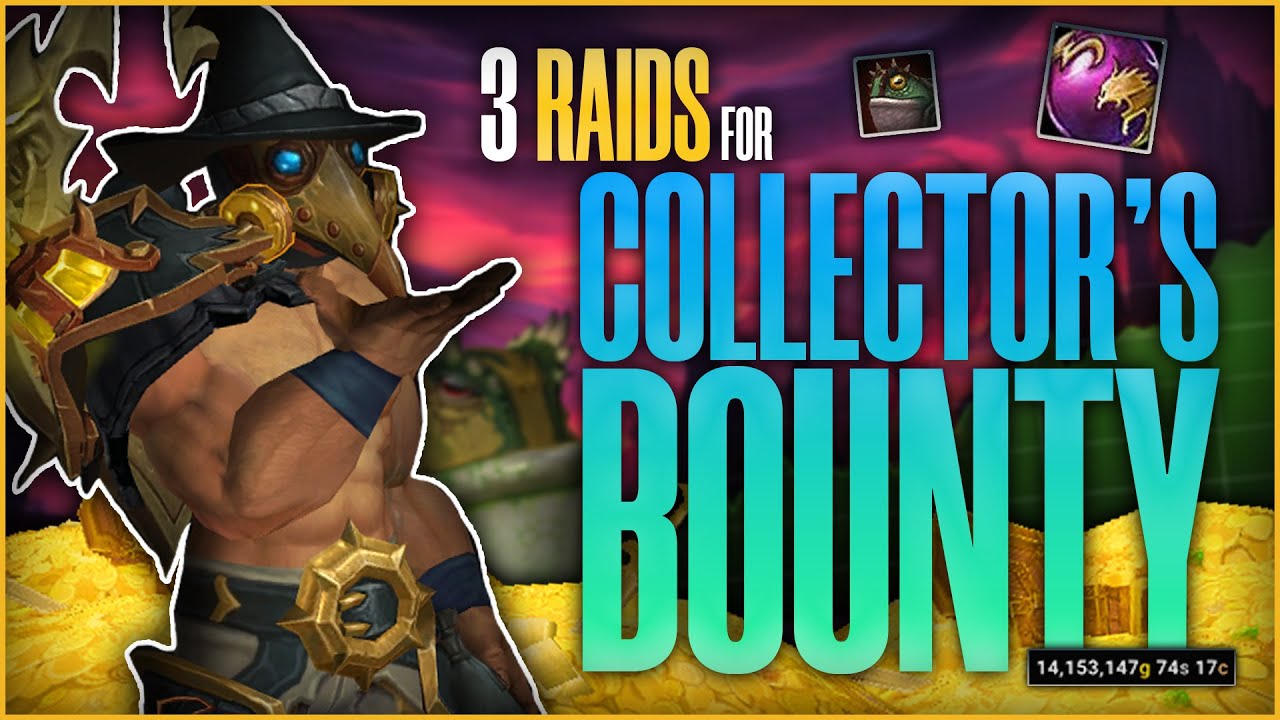 3 RAIDS You NEED to be Farming During COLLECTOR'S BOUNTY | World of Warcraft Gold Farming