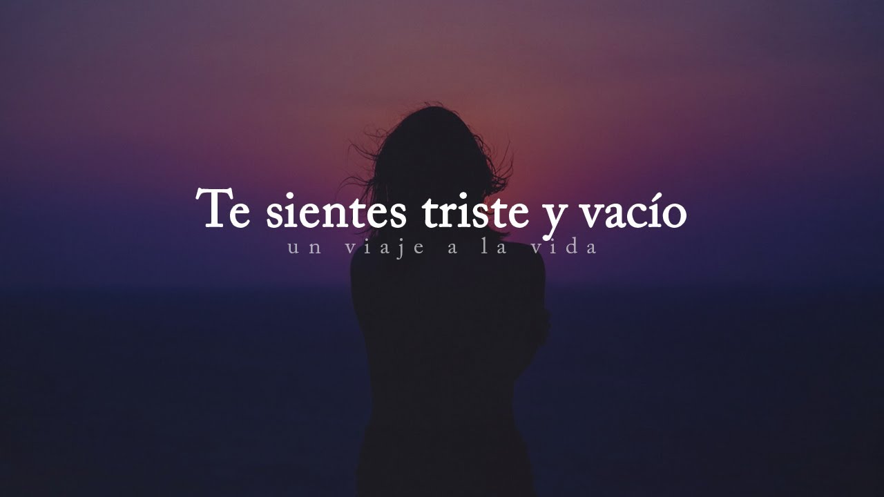 El peor baj&oacute;n es cuando no lloras... s&oacute;lo te sientes triste y vac&iacute;o.