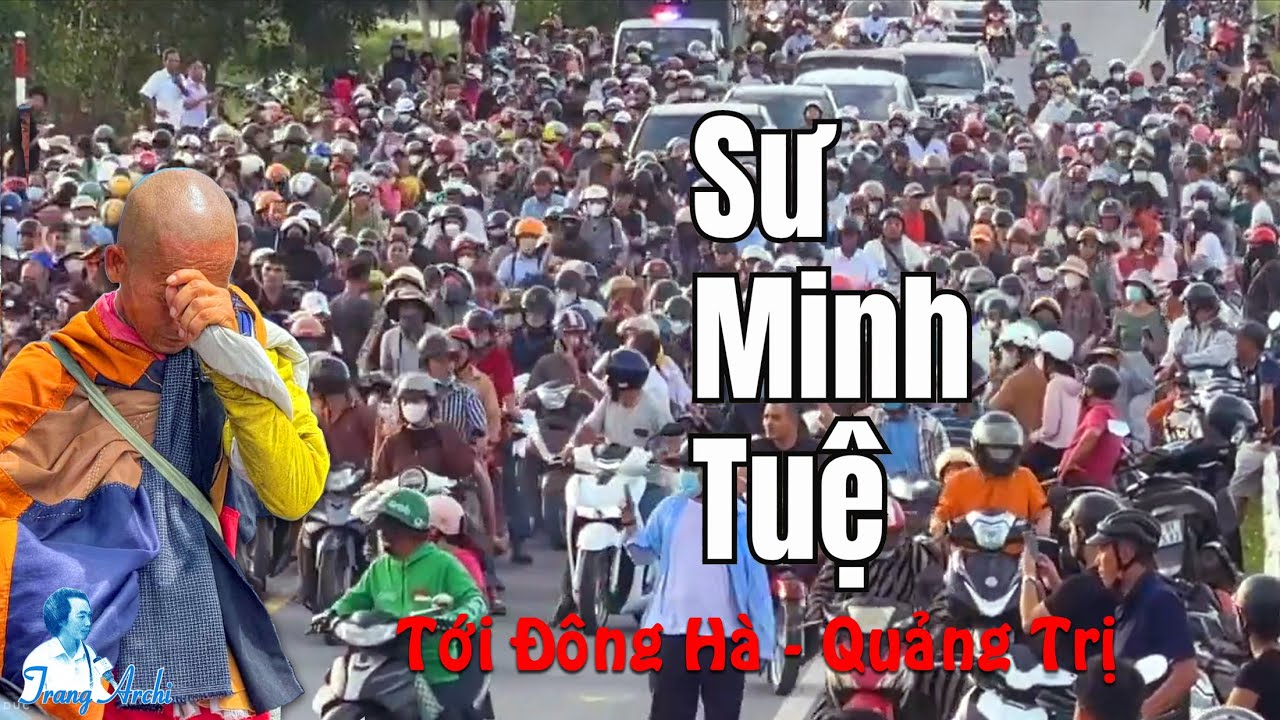 5. SƯ THÍCH MINH TUỆ với cảnh tượng quá bất ngờ tại TP Đông Hà, CA đã xuống đường | Trang Archi