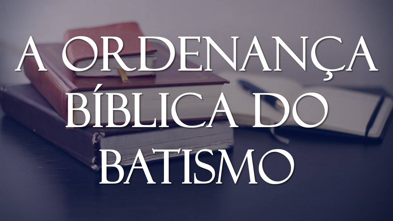 A ordenança bíblica do batismo - Mateus 28.19 - Igreja Batista Reformada da Palavra #127