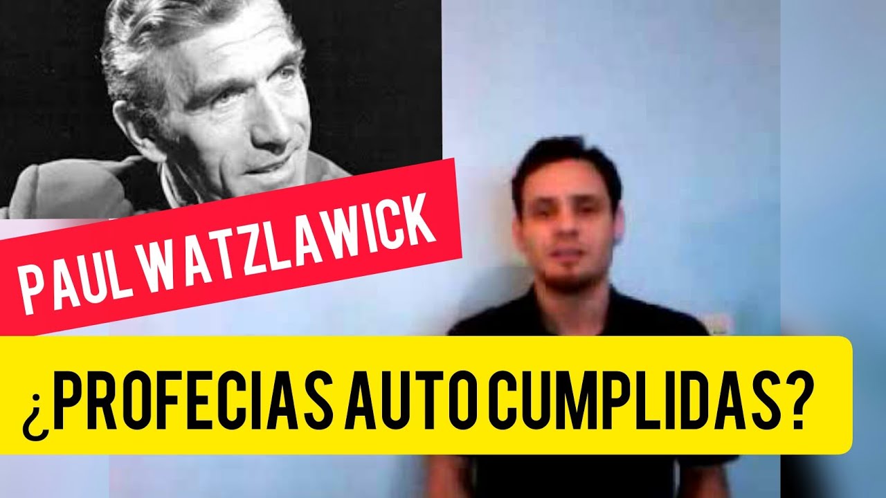 profecías que se autocumplen - paul watzlawick - psicología.