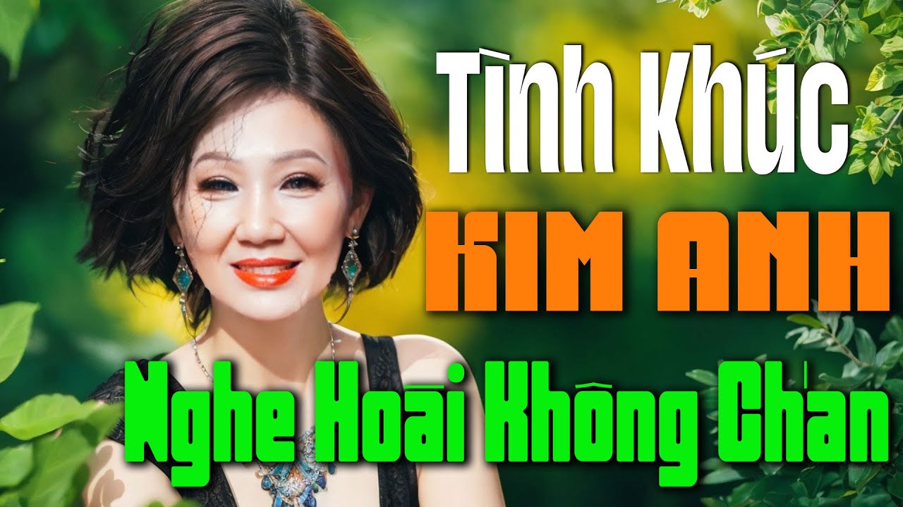 Kim Anh Và Những Tình Khúc Hải Ngoại Bất Hủ - Nhạc Tình Xưa Hải Ngoại Kim Anh Đắt Giá Vô Cùng