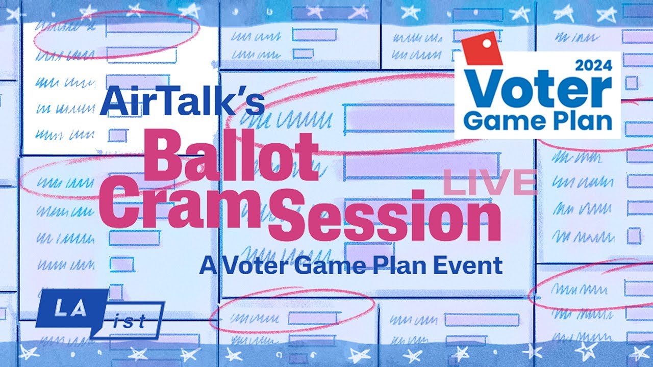 AirTalk’s Ballot Cram Session LIVE - A Voter Game Plan Event