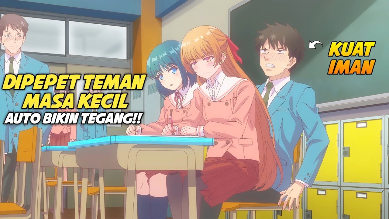 KETIKA MC WIBU DIDEKATI TEMAN MASA KECIL YANG KAWAI‼️ - Rekap Anime