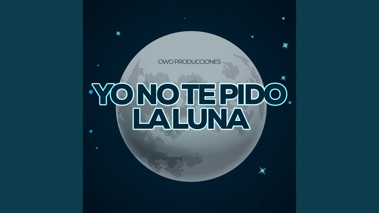 Yo No Te Pido La Luna