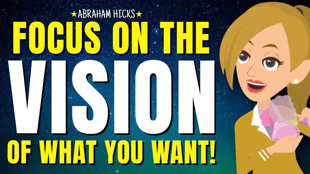 Focus On The Vision Of What You Want! 🎁 Abraham Hicks 2026