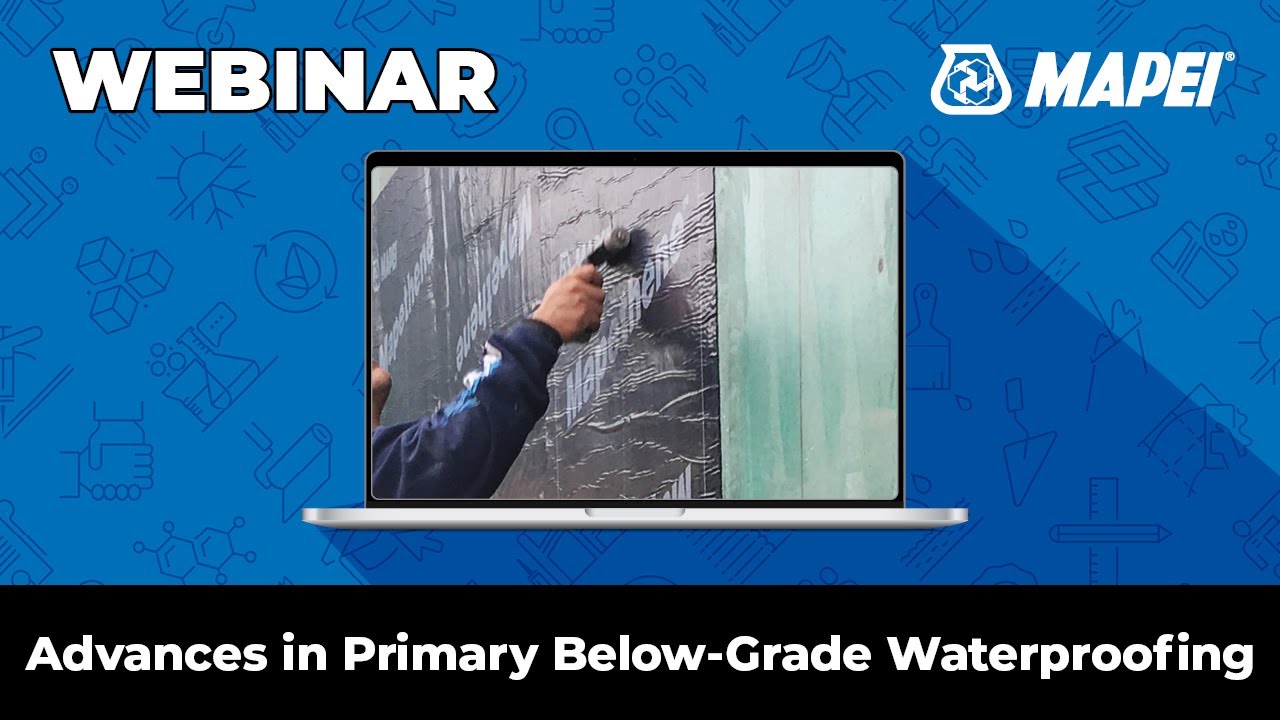MAPEI Webinar &ndash; Advances in Primary Below-Grade Waterproofing