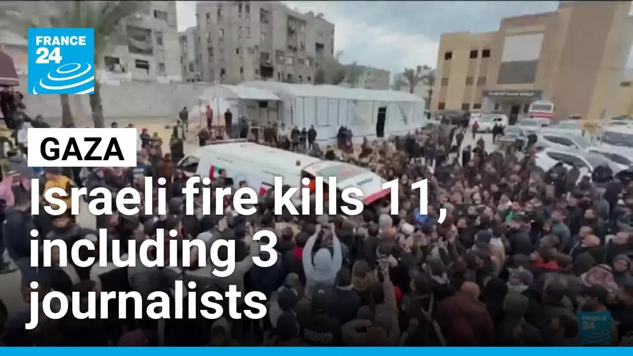 Israeli fire kills 11 in Gaza: Three journalists among the dead • FRANCE 24 English