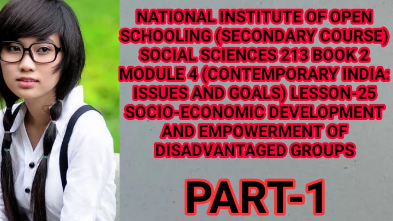 les25(SOCIO-ECONOMIC DEVELOPMENT AND EMPOWERMENT OF DISADVANTAGED GROUPS PART1)ofNIOSclass10subSS213