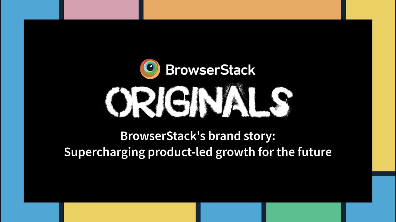 BrowserStack Originals 4: Supercharging product-led growth for the future