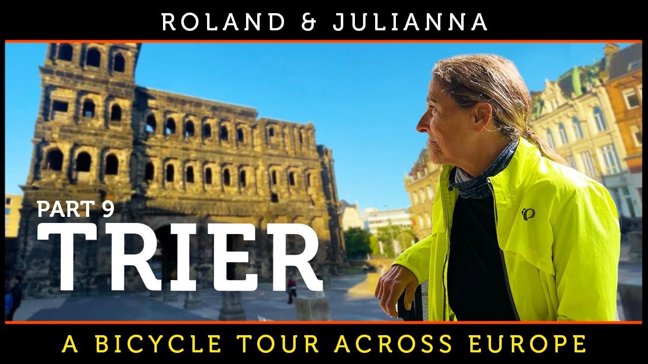 Roland & Julianna: A Bicycle Tour Across Europe PART 9: TRIER