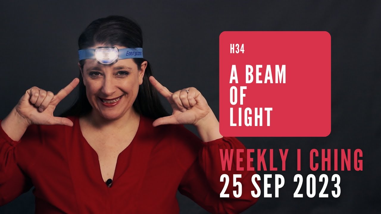 A Beam of Light // Weekly I Ching 25 Sep-1 Oct 2023 // Hexagram 34
