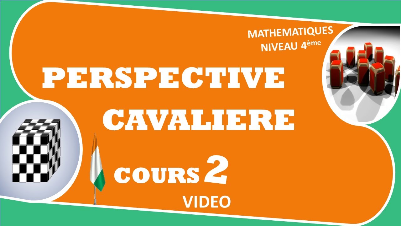 MATHEMATIQUES-NIVEAU-QUATRIEME-4e-LEÇON-2-PERSPECTIVE-CAVALIERE-COURS-SEANCE-2
