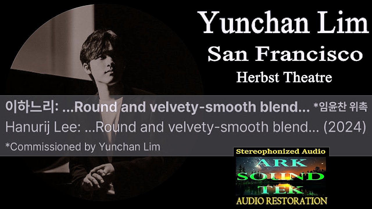Yunchan Lim plays Hanurij Lee …Round and velvety smooth blend… audio restored by arksoundtek 2025