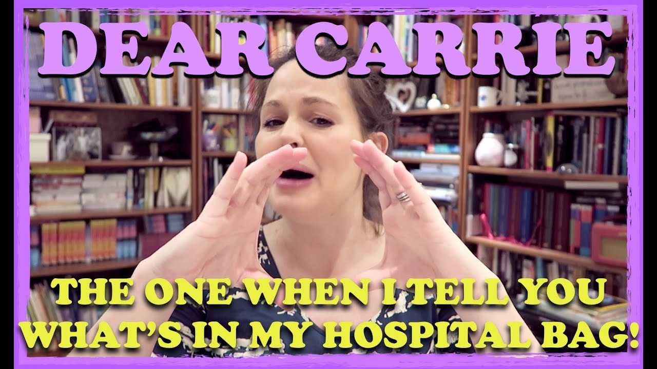 Dear Carrie: The One When I Tell You What's In My Hospital Bag!