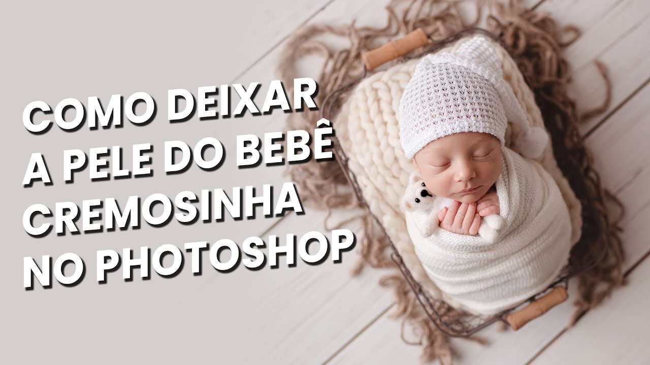 Como deixar a pele do bebê cremosinha no Photoshop