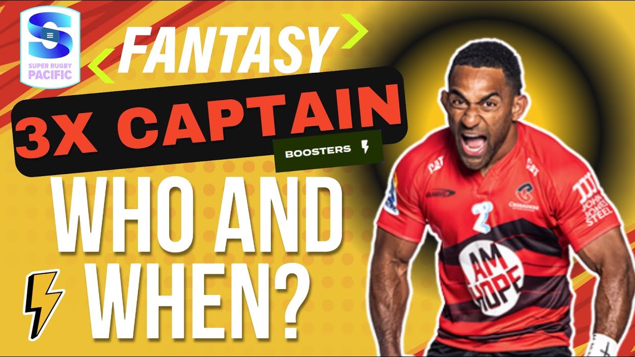 Who and When to 3x Captain!? Fantasy Super Rugby 2025