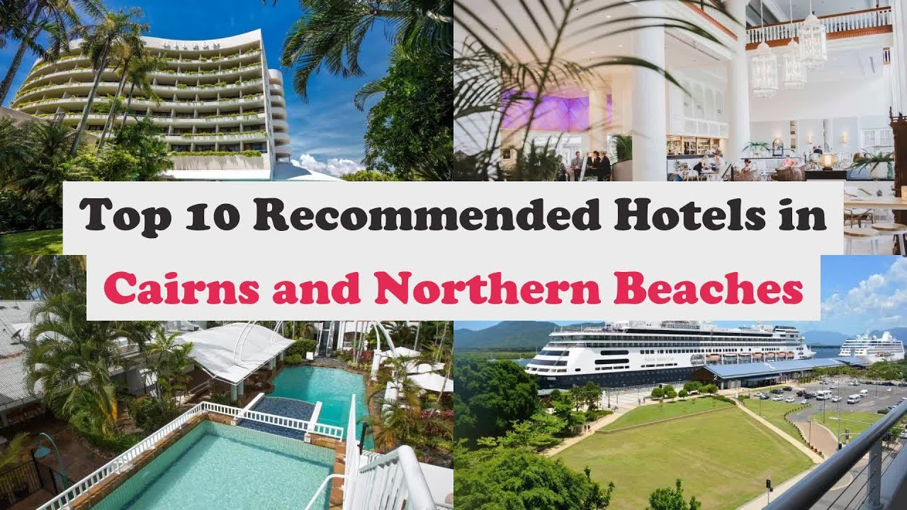 Top 10 Recommended Hotels In Cairns and Northern Beaches