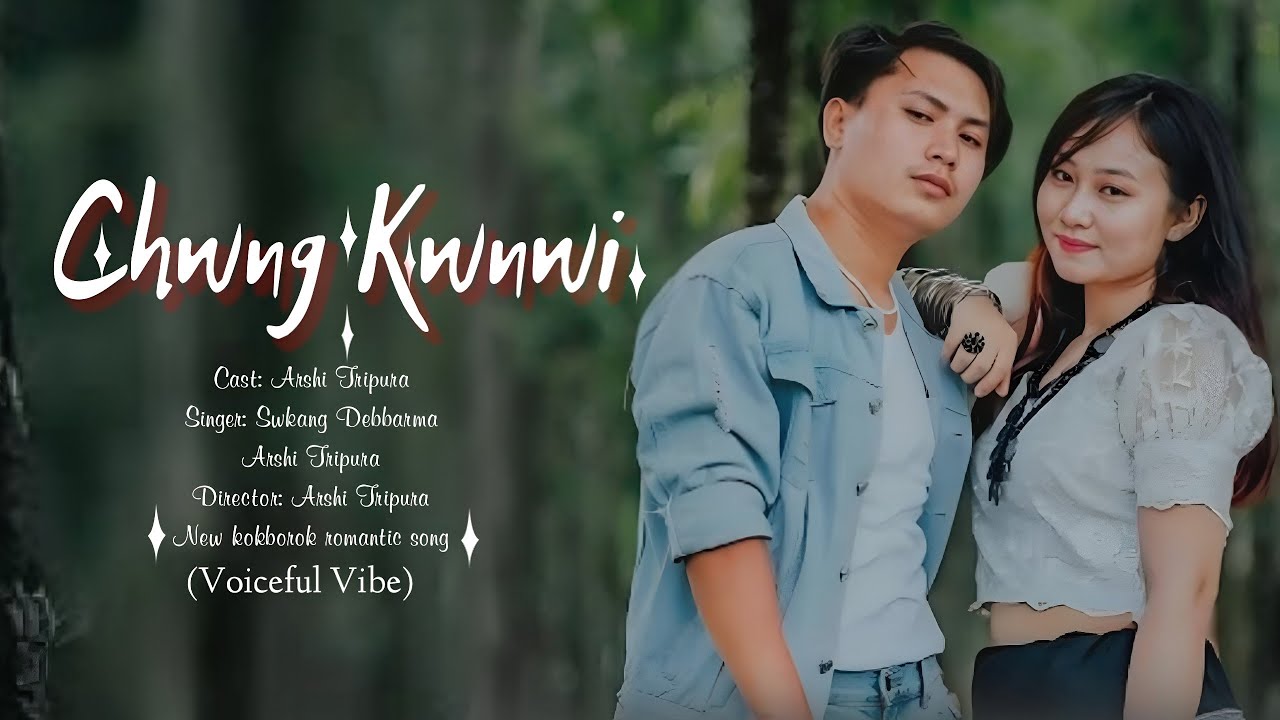 Chwng Kwnwi - New Kokborok Romantic Song| Arshi & Swkang| Kokborok Song 2025