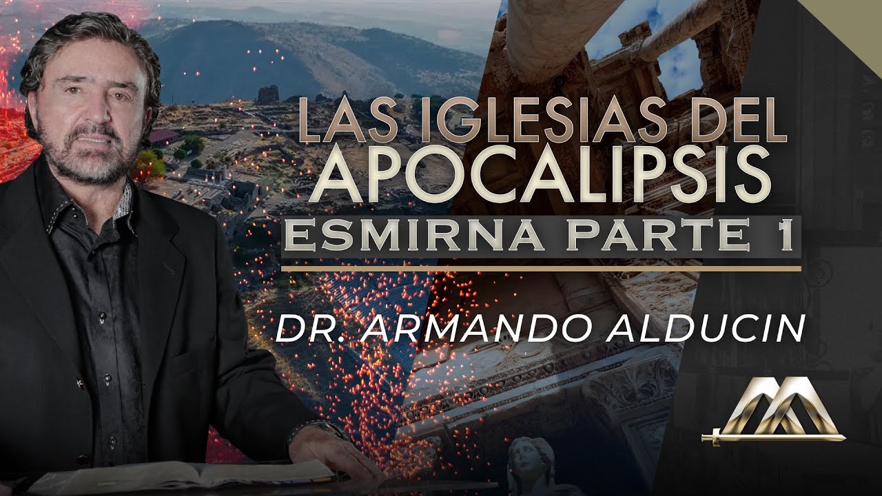 Esmirna - Parte 1 | Las Iglesias del Apocalipsis | Dr. Armando Alducin
