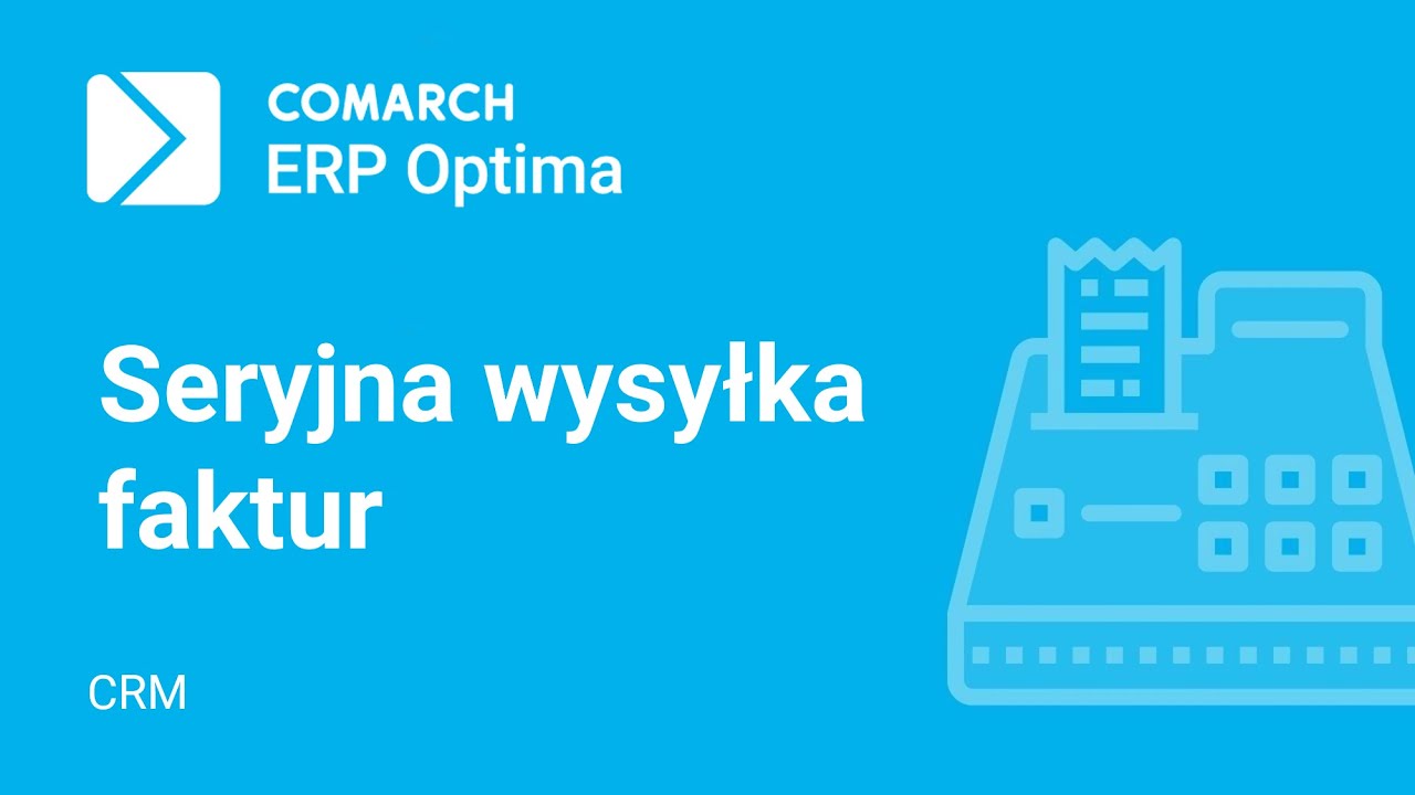 Comarch ERP Optima - CRM - Seryjna wysyłka faktur (film z lektorem)