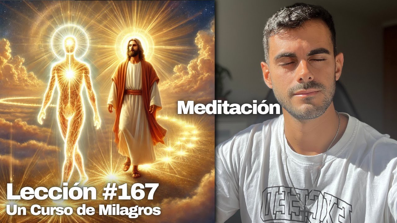 Solo hay una vida y esa es la Vida que comparto con Dios - Un Curso de Milagros Lección 167