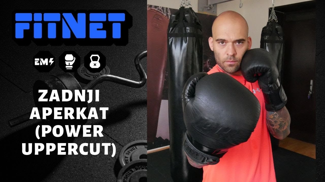 Boks tutorijal - Zadnji aperkat (POWER UPPERCUT)