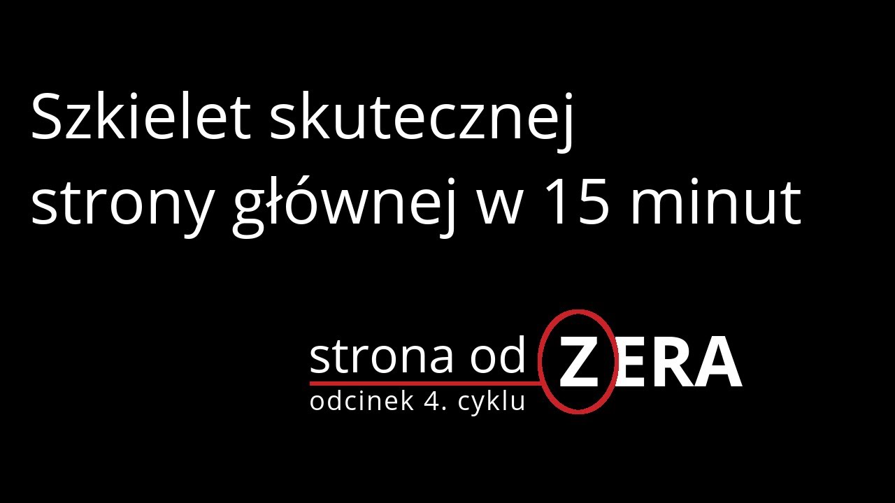 Jak zrobić szkielet skutecznej strony głównej w 15 minut  [odcinek 4. cyklu Strona od Zera]