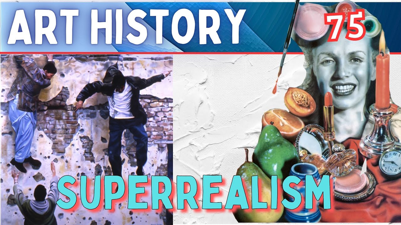 Art History ( Lesson 75): Superrealism/Malcolm Morley,Chuck Close,John DeAndrea,Audrey Flack,Estes: