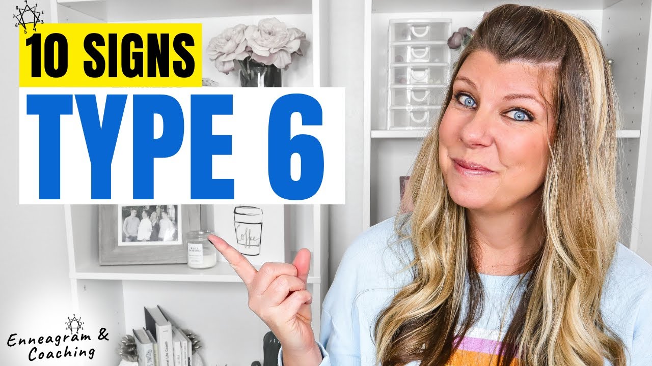 10 SIGNS YOU MIGHT BE AN ENNEAGRAM TYPE 6 