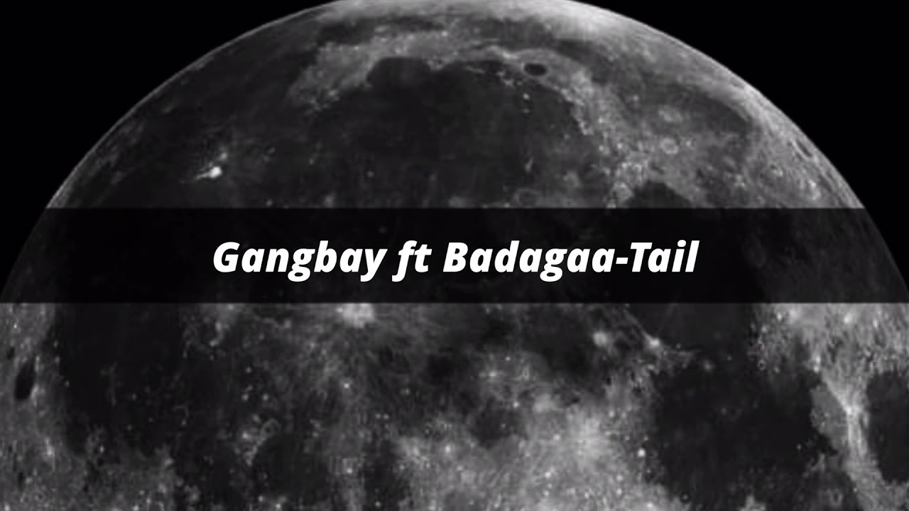 Gangbay ft Badagaa - Tail (lyrics)